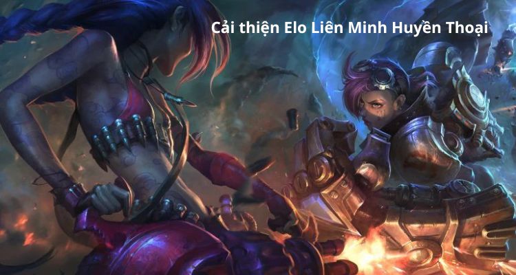 Cải thiện điểm Elo Liên Minh Huyền Thoại