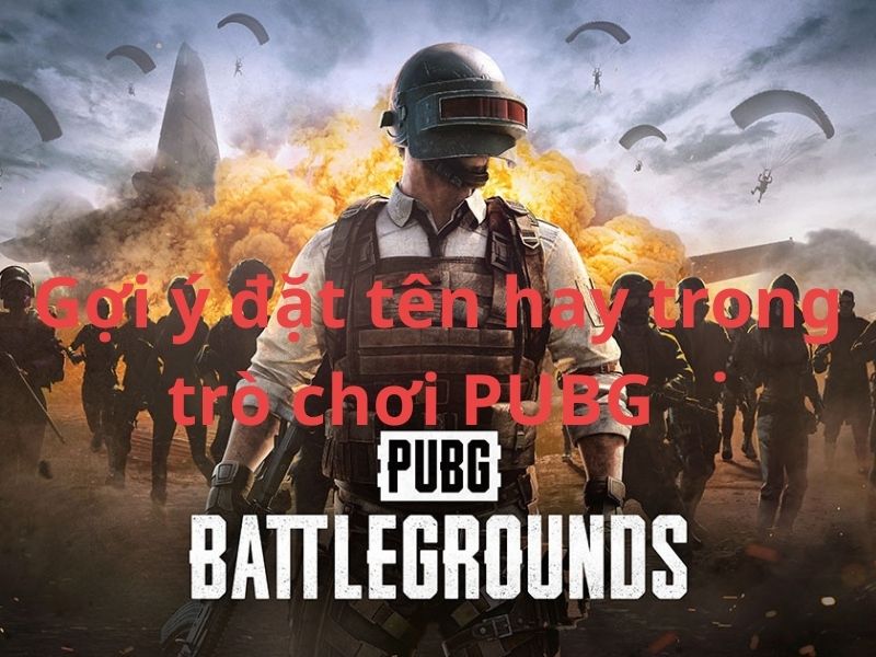 Gợi ý đặt tên hay trong trò chơi PUBG      ˙