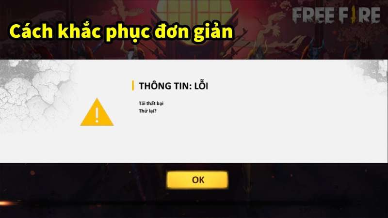 Khắc phục một số lỗi không tải được Free Fire đơn giản