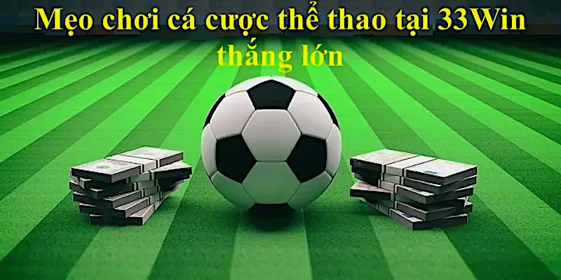 Mẹo tham gia trực tiếp thể thao 33win hiệu quả