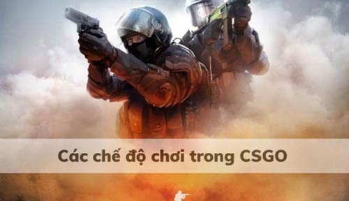 Tổng hợp các chế độ chơi trong CSGO đặc sắc mọi game thủ cần biết