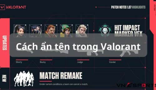 Bật mí cách ẩn tên trong Valorant và những lưu ý dành cho game thủ