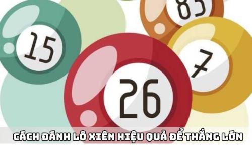 Cách Đánh Lô Xiên Hiệu Quả Để Thắng Lớn Tại Rikvip