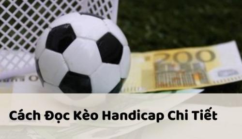 Cách Đọc Kèo Handicap Chi Tiết, Chính Xác Nhất Cho Lính Mới