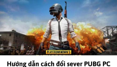 Tổng hợp cách đổi sever PUBG PC chi tiết và chính xác cho game thủ