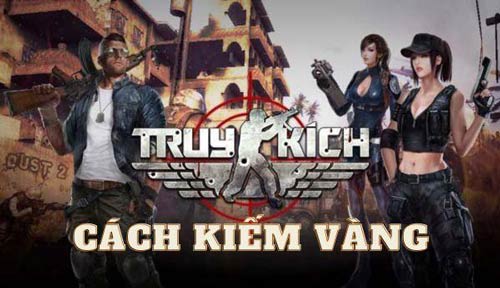 Bỏ túi các cách kiếm vàng trong Truy Kích hiệu quả cho game thủ