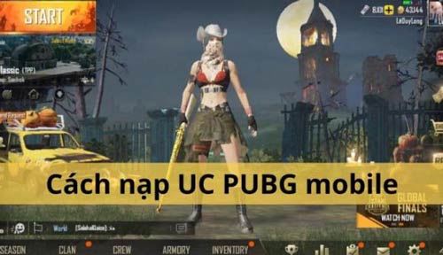 Chi tiết cách nạp UC PUBG mobile nhanh chóng bạn không nên bỏ qua