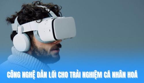 Công Nghệ Và Giải Trí - Khi Trải Nghiệm Số Trở Thành Một Phần Cuộc Sống