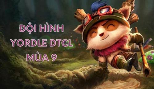 Bật mí đội hình Yordle DTCL mùa 9 đỉnh cao mọi game thủ nên thử sức