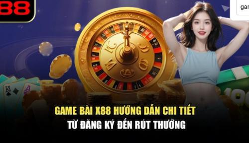 Game X88 – Hướng Dẫn Chi Tiết Từ Đăng Ký Đến Rút Thưởng