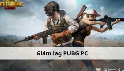 Hướng dẫn phương pháp giảm lag PUBG PC hiệu quả dành cho game thủ