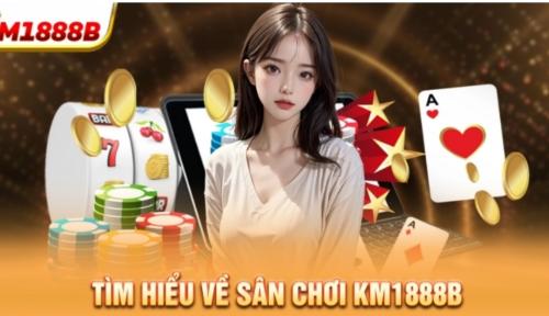 Km1888b - Trải Nghiệm Với Nhiều Trò Chơi Hấp Dẫn