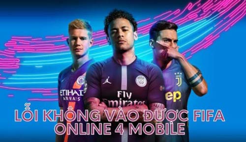 Lỗi không vào được FIFA Online 4 và hướng dẫn nhanh cách khắc phục