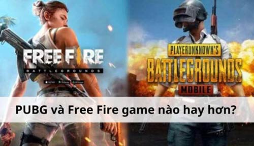 So sánh PUBG và Free Fire game nào hay hơn? Giái đáp chi tiết