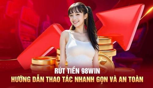 Rút Tiền 98win Và Những Điều Người Chơi Cần Biết Khi Thực Hiện Giao Dịch
