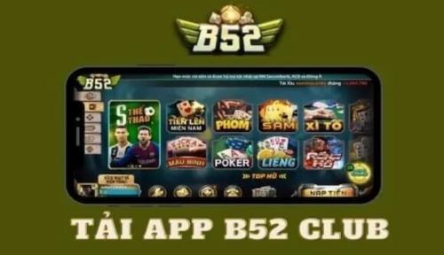 Tải App B52 Club – Hướng Dẫn Cài Đặt Ứng Dụng Nhanh Gọn Trên Điện Thoại Android & iOS