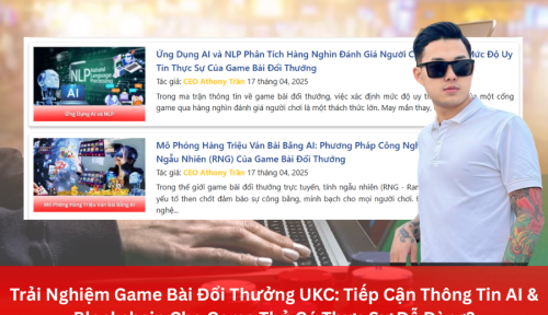Trải Nghiệm Game UKC: Tiếp Cận Thông Tin AI & Blockchain Cho Game Thủ Có Thực Sự Dễ Dàng?