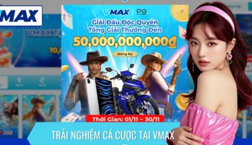 Trải Nghiệm Tại VMAX - Đáng Thử Nhất Cho Tân Binh