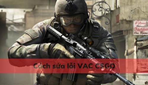 Khám phá chi tiết cách sửa lỗi VAC CSGO đơn giản và hiệu quả nhất