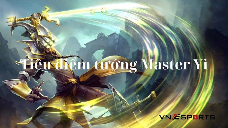 tim-hieu-thong-tin-tieu-diem-tuong-master-yi-chi-tiet1 Tìm hiểu thông tin tiêu điểm tướng master yi chi tiết