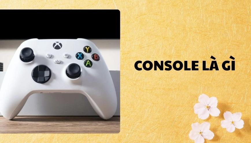 Console là gì