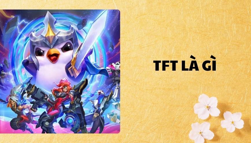 TFT là gì